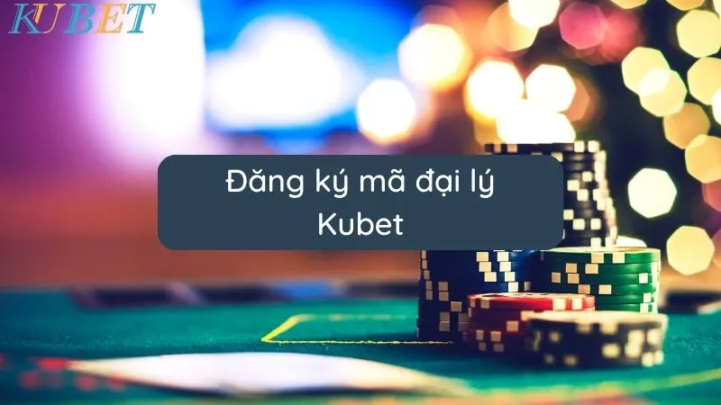 Cách đăng ký làm đại lý Kubet