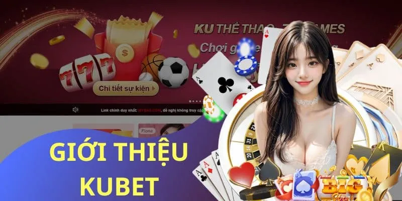 Giới thiệu Kubet thông qua các sản phẩm cá cược nổi bật