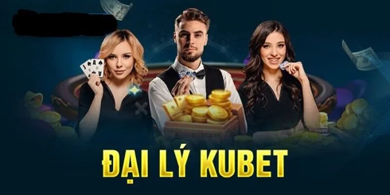 Khái niệm về đại lý Kubet