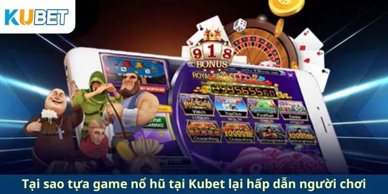 Những điểm thú vị của nổ hũ Kubet